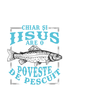 Chiar și Iisus are o poveste de pescuit model alb pe tricou