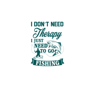 'I don''t need a therapy...i just need to go fishing' model alb pe tricou