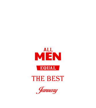 All men created equal but only the beat are born in january model negru pe tricou