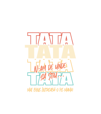Tata N-am de unde să știu model alb pe tricou