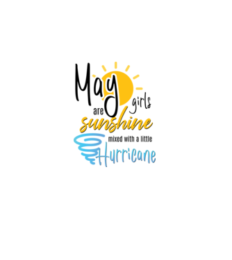 May Girls are Sunshine mixed with a little Hurricane model alb pe tricou