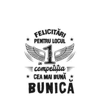 Felicitări pentru locul 1 în competiția Cea mai bună bunică! model alb pe tricou
