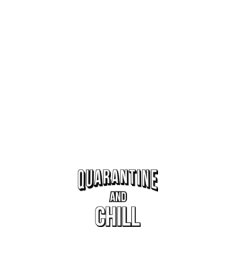 Quarantine and Chill model negru pe tricou