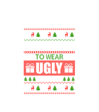 Too Cute for ugly sweater model alb pe tricou