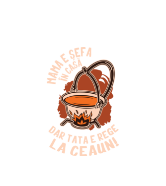 Mama e șefa în casă, dar tata e rege la ceaun! model alb pe tricou