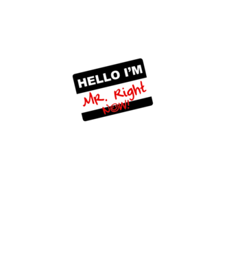 Mr Rigth Now.eps model gri pe tricou