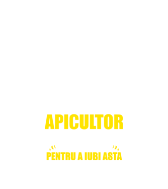 Sunt suficient de priceput pentru a fi APICULTOR și suficient de nebun pentru a iubi asta model negru pe tricou