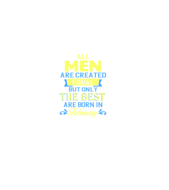 All men created equal but only the beat are born in february model negru pe tricou
