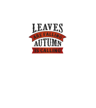 Leaves are falling autumn is calling model alb pe tricou