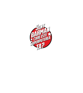 sunt barman, care este superputerea ta? model negru pe tricou