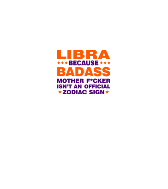 Badass zodiac LIBRA model alb pe tricou