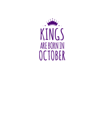 Kings are born in - October model nisipiu pe tricou
