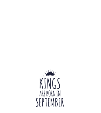 Kings are born in - September model alb pe tricou
