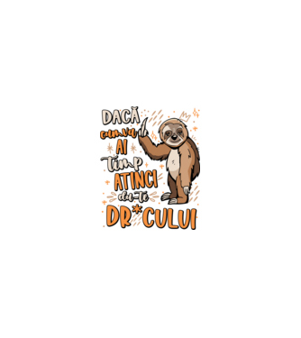 Dacă cumva ai timp, dute dr*cului! model nisipiu pe tricou