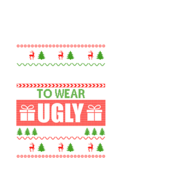 Too Cute for ugly sweater model alb pe tricou