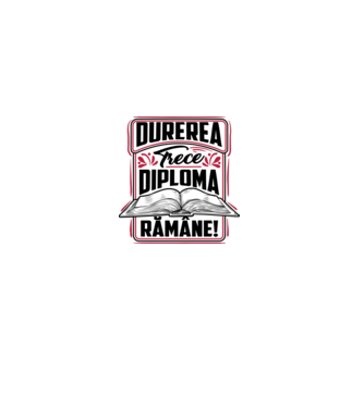 Durerea trece_diploma rămâne  model alb pe tricou