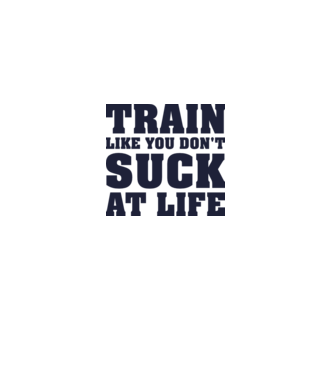 Train like you dont suck at life model alb pe tricou