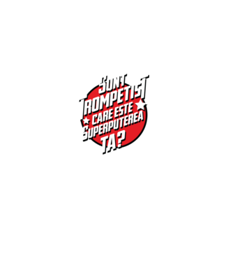 sunt trompetist, care este superputerea ta? model negru pe tricou