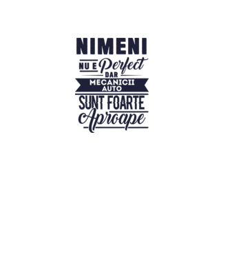 Nimeni nu e perfect, dar mecanicii auto sunt foarte aproape model alb pe tricou