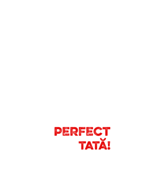 Nu sunt doar perfect, ci și tată! model alb pe tricou