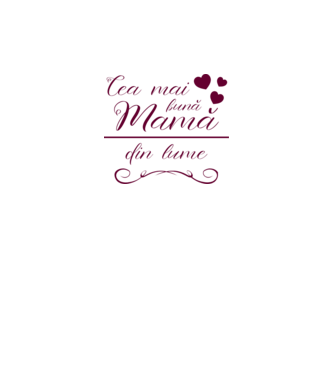 Cea mai bună mamă din lume model alb pe tricou