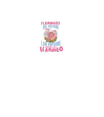 Flamingos are awesome model alb pe tricou