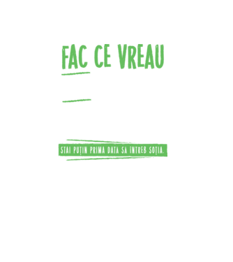 Fac ce vreau și când vreau! model negru pe tricou