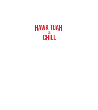 Hawk tuah and chill red netflix model negru pe tricou