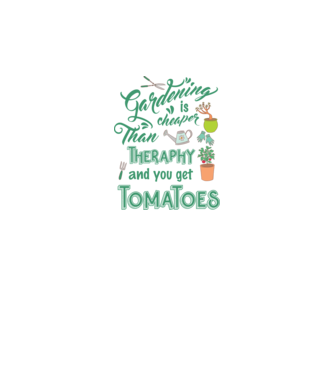 Gardening is cheaper than theraphy model alb pe tricou