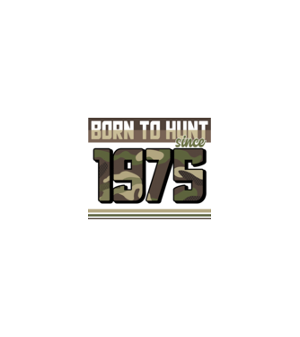 Born to hunt since 1975 model nisipiu pe tricou