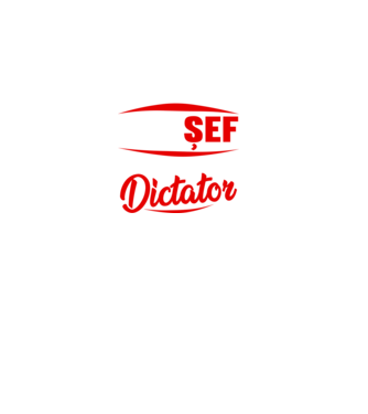 denumirea purtătorului acestui tricou: șef - calificare: dictator model negru pe tricou