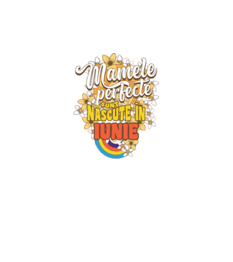 Mamele perfecte sunt născute în iunie. model alb pe tricou