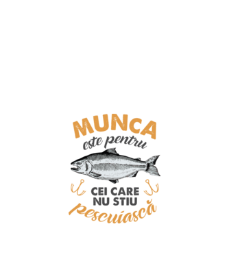 Munca este pentru cei care nu știu pescuiască model alb pe tricou
