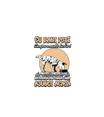 cu bani poți cumpăra multe lucruri, dar acestea nu vor da niciodată din coadă când ajungi acasă model negru pe tricou