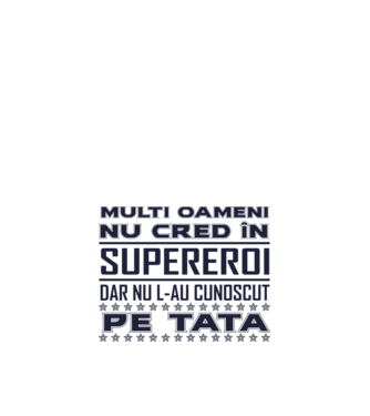Mulți oameni nu cred în supereroi, dar nu l-au cunoscut pe tata model alb pe tricou