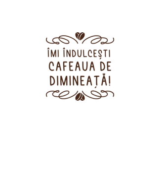 Valentine îmi îndulcești cafeaua de dimineață model alb pe tricou