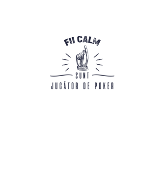 Fii calm, sunt JUCĂTOR DE POKER model alb pe tricou