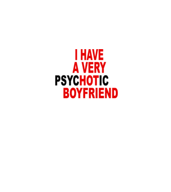 psycHOTic boyfriend model alb pe tricou