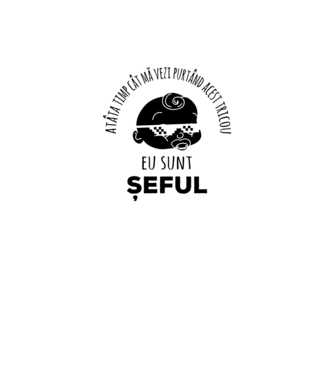 atâta timp cât mă vezi purtând acest tricou, eu sunt șeful model negru pe tricou