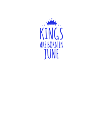 Kings are born in - June model nisipiu pe tricou