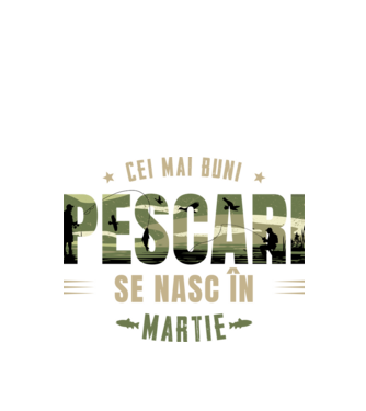 Cei mai buni pescari se nasc în martie model alb pe tricou
