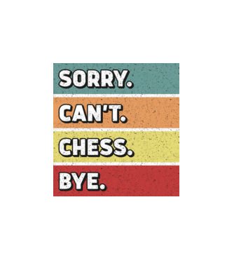 Sorry Cant Chess Bye model alb pe tricou