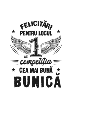 Felicitări pentru locul 1 în competiția Cea mai bună bunică! model negru pe tricou
