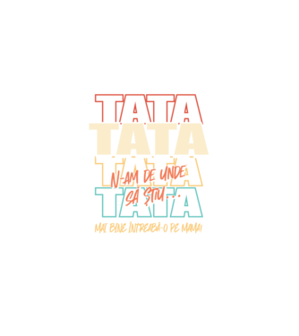 Tata N-am de unde să știu model negru pe tricou