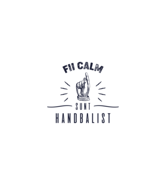 Fii calm, sunt HANDBALIST model alb pe tricou