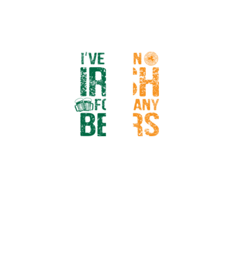 'I''ve been Irish So many Beers' model negru pe tricou