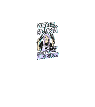 viata este prea scurta pentru a avea un par plictisitor model negru pe tricou