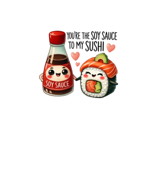 Soy Sauce to my Sushi model alb pe tricou