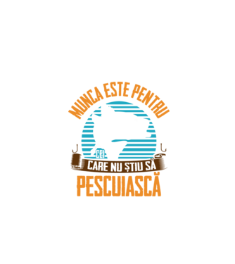 Munca este pentru cei care nu știu pescuiască model negru pe tricou