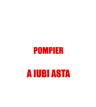 Sunt suficient de priceput pentru a fi POMPIER și suficient de nebun pentru a iubi asta model negru pe tricou